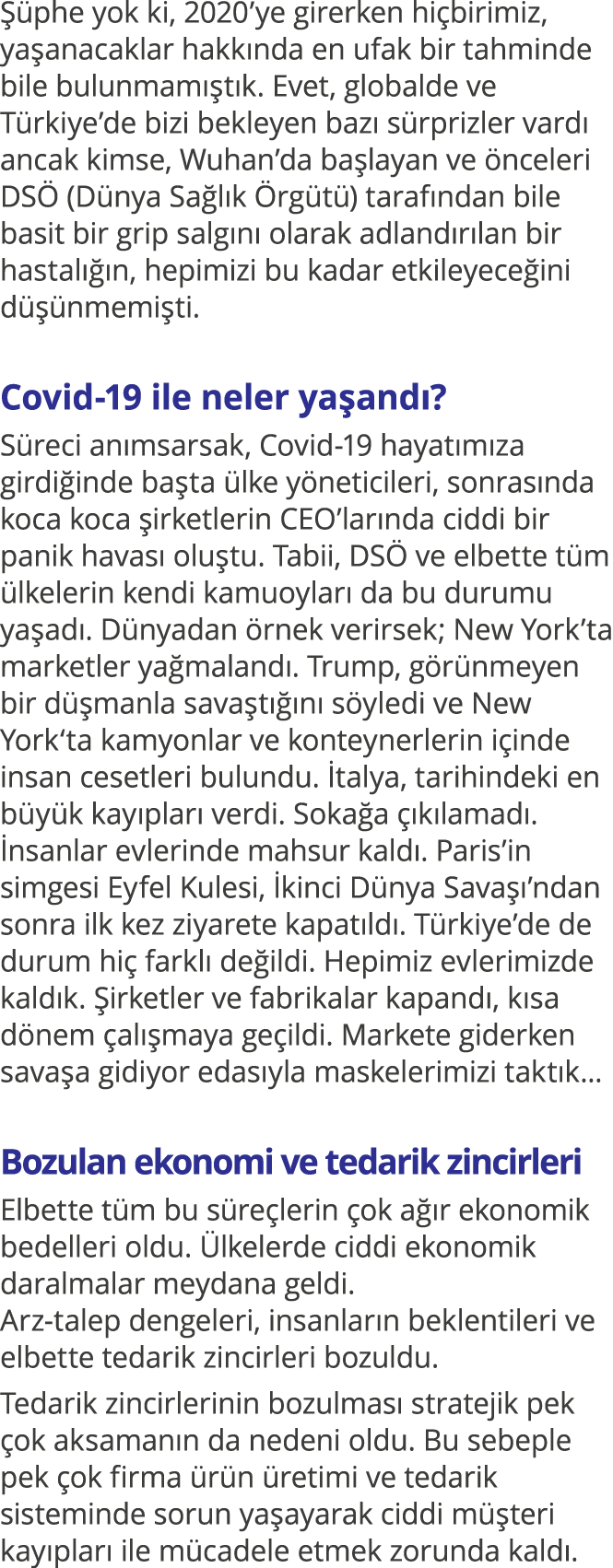 Şüphe yok ki, 2020 ye girerken hiçbirimiz, yaşanacaklar hakkında en ufak bir tahminde bile bulunmamıştık  Evet, globa   