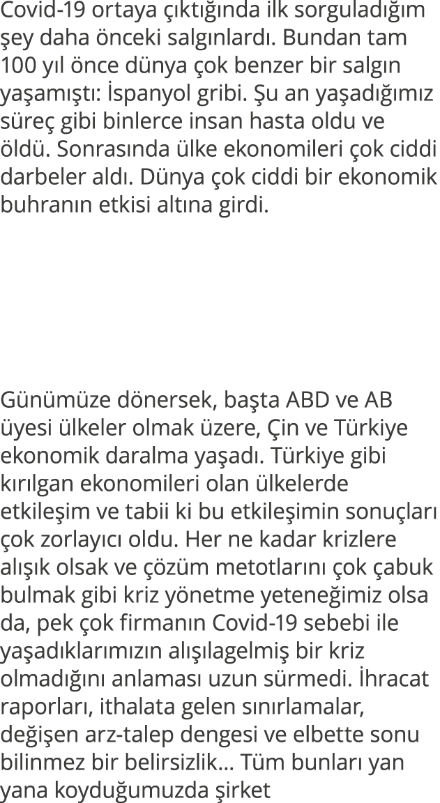 Covid-19 ortaya çıktığında ilk sorguladığım şey daha önceki salgınlardı  Bundan tam 100 yıl önce dünya çok benzer bir   