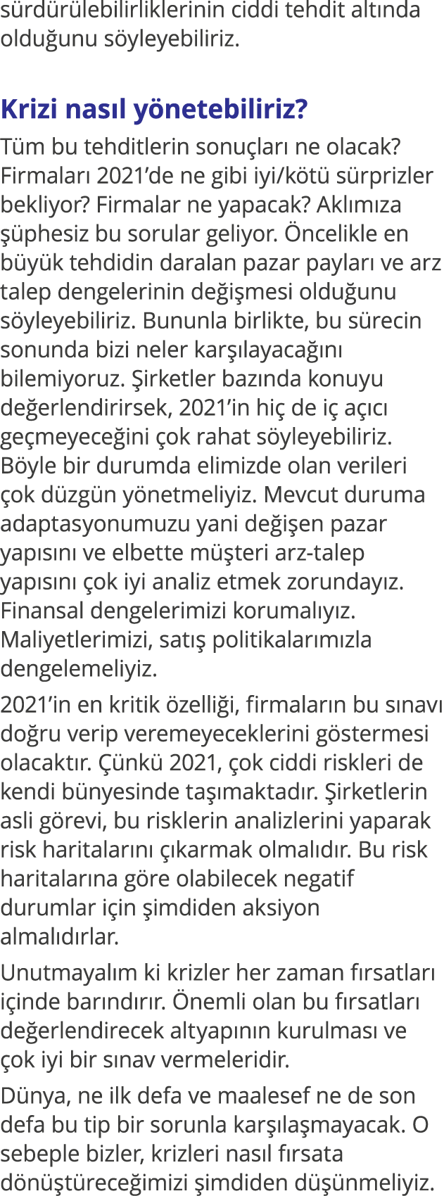 sürdürülebilirliklerinin ciddi tehdit altında olduğunu söyleyebiliriz  Krizi nasıl yönetebiliriz  Tüm bu tehditlerin    