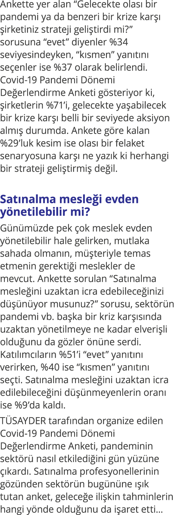 Ankette yer alan  Gelecekte olası bir pandemi ya da benzeri bir krize karşı şirketiniz strateji geliştirdi mi   sorus   