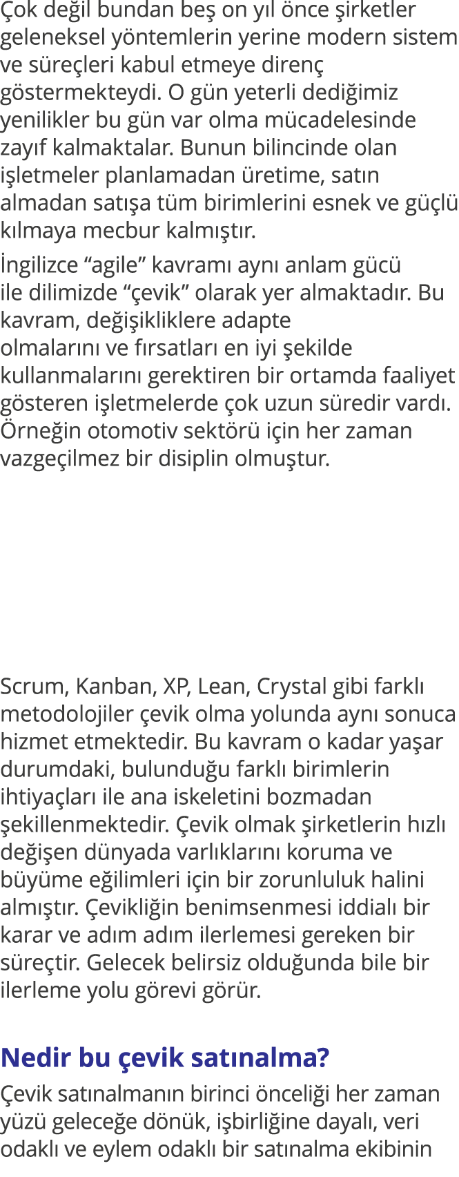 Çok değil bundan beş on yıl önce şirketler geleneksel yöntemlerin yerine modern sistem ve süreçleri kabul etmeye dire   