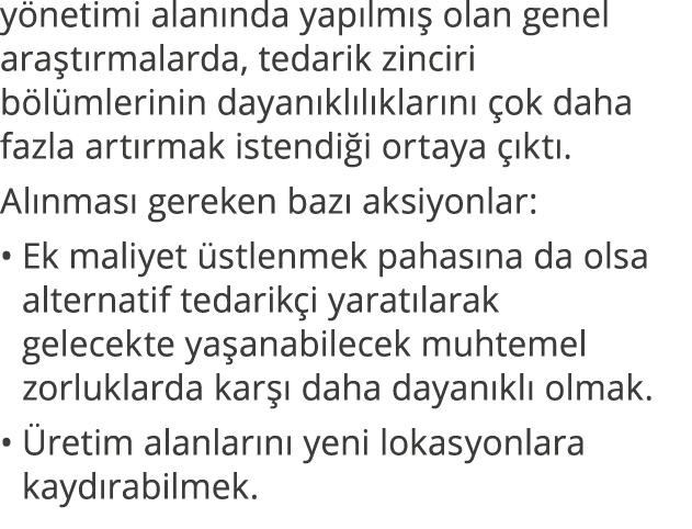yönetimi alanında yapılmış olan genel araştırmalarda, tedarik zinciri bölümlerinin dayanıklılıklarını çok daha fazla    