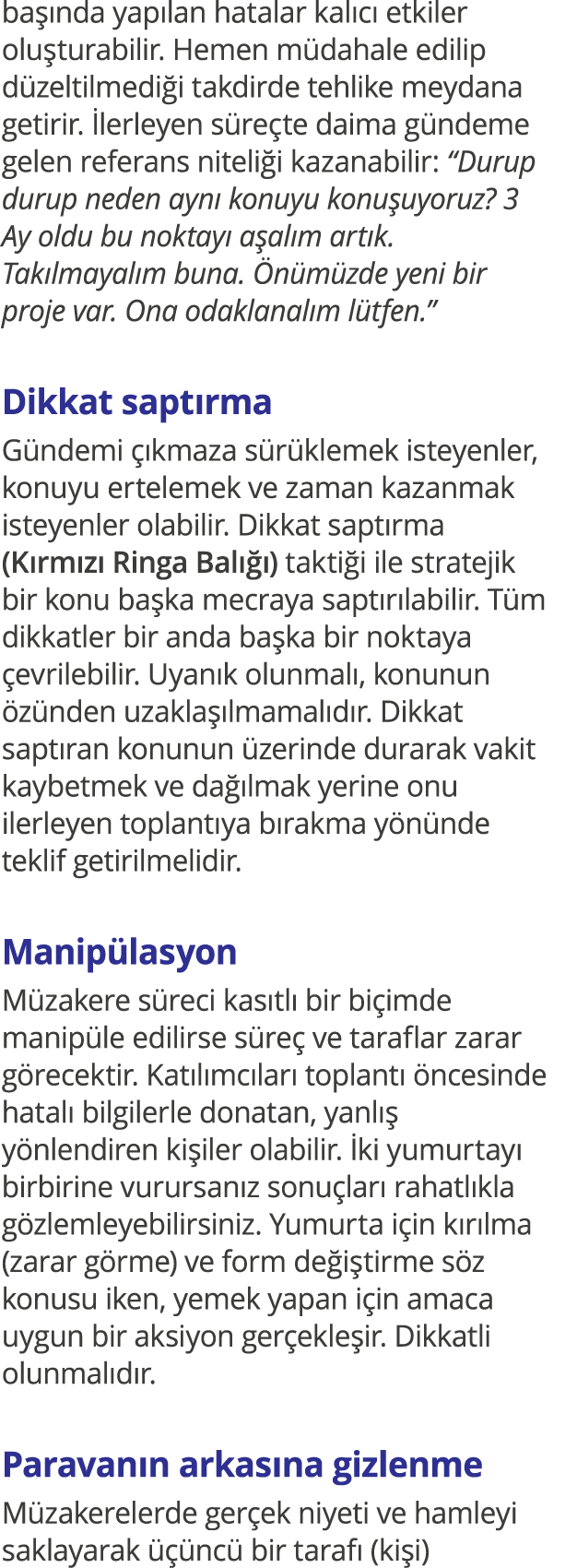 başında yapılan hatalar kalıcı etkiler oluşturabilir  Hemen müdahale edilip düzeltilmediği takdirde tehlike meydana g   