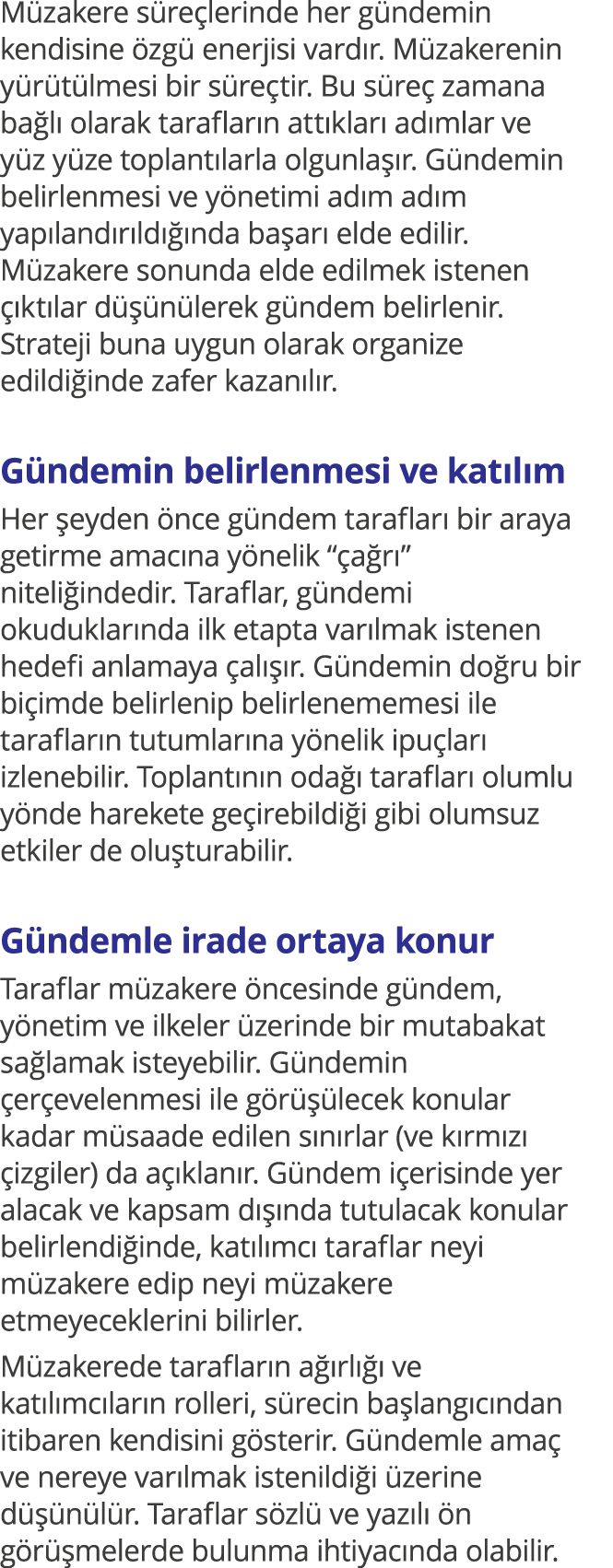 Müzakere süreçlerinde her gündemin kendisine özgü enerjisi vardır  Müzakerenin yürütülmesi bir süreçtir  Bu süreç zam   