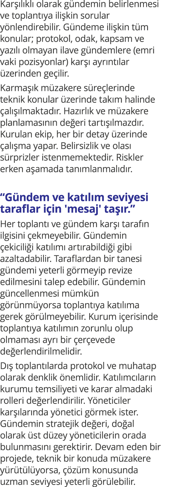 Karşılıklı olarak gündemin belirlenmesi ve toplantıya ilişkin sorular yönlendirebilir  Gündeme ilişkin tüm konular; p   