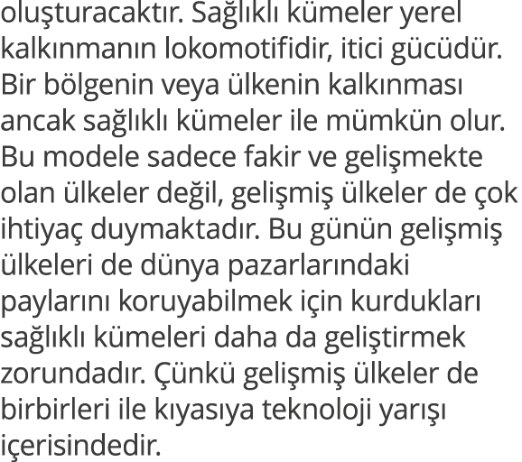 oluşturacaktır  Sağlıklı kümeler yerel kalkınmanın lokomotifidir, itici gücüdür  Bir bölgenin veya ülkenin kalkınması   