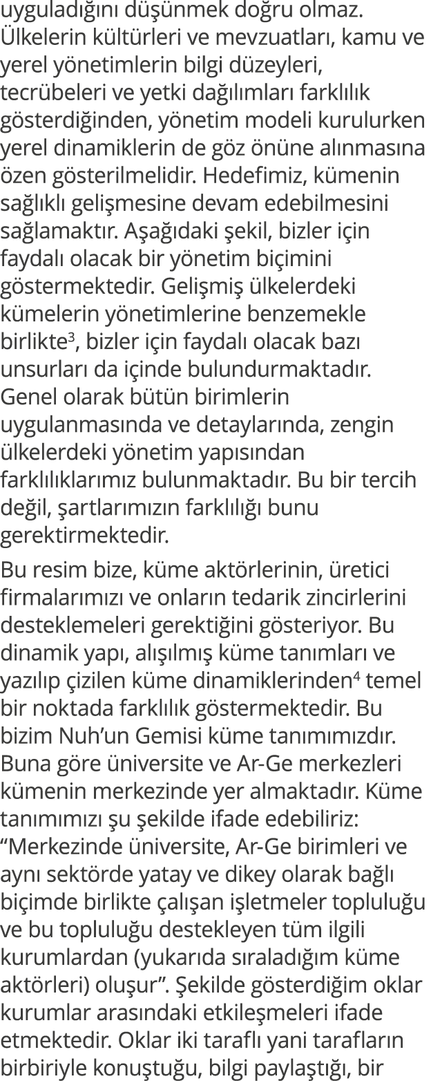 uyguladığını düşünmek doğru olmaz  Ülkelerin kültürleri ve mevzuatları, kamu ve yerel yönetimlerin bilgi düzeyleri, t   