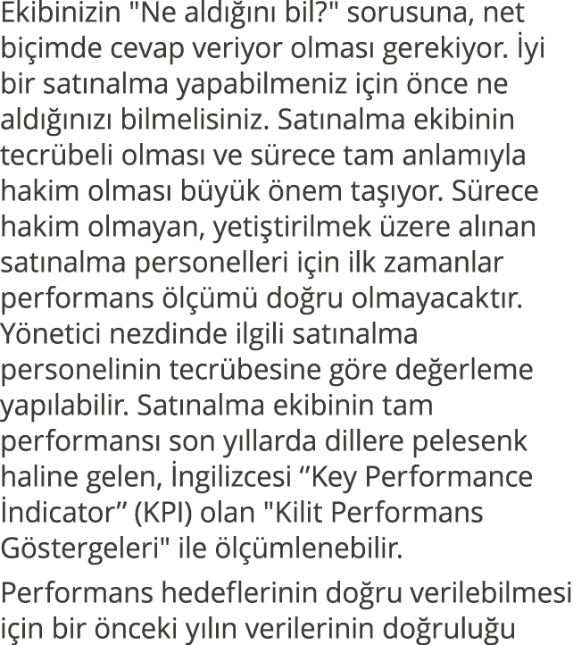 Ekibinizin   Ne aldığını bil    sorusuna, net biçimde cevap veriyor olması gerekiyor  İyi bir satınalma yapabilmeniz    