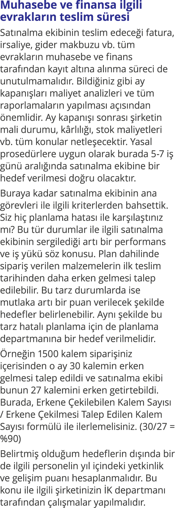 Muhasebe ve finansa ilgili evrakların teslim süresi Satınalma ekibinin teslim edeceği fatura, irsaliye, gider makbuzu   