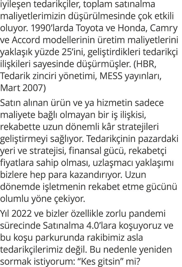 iyileşen tedarikçiler, toplam satınalma maliyetlerimizin düşürülmesinde çok etkili oluyor  1990 larda Toyota ve Honda   