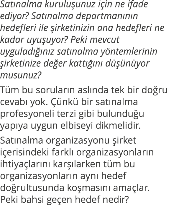 Satınalma kuruluşunuz için ne ifade ediyor  Satınalma departmanının hedefleri ile şirketinizin ana hedefleri ne kadar   