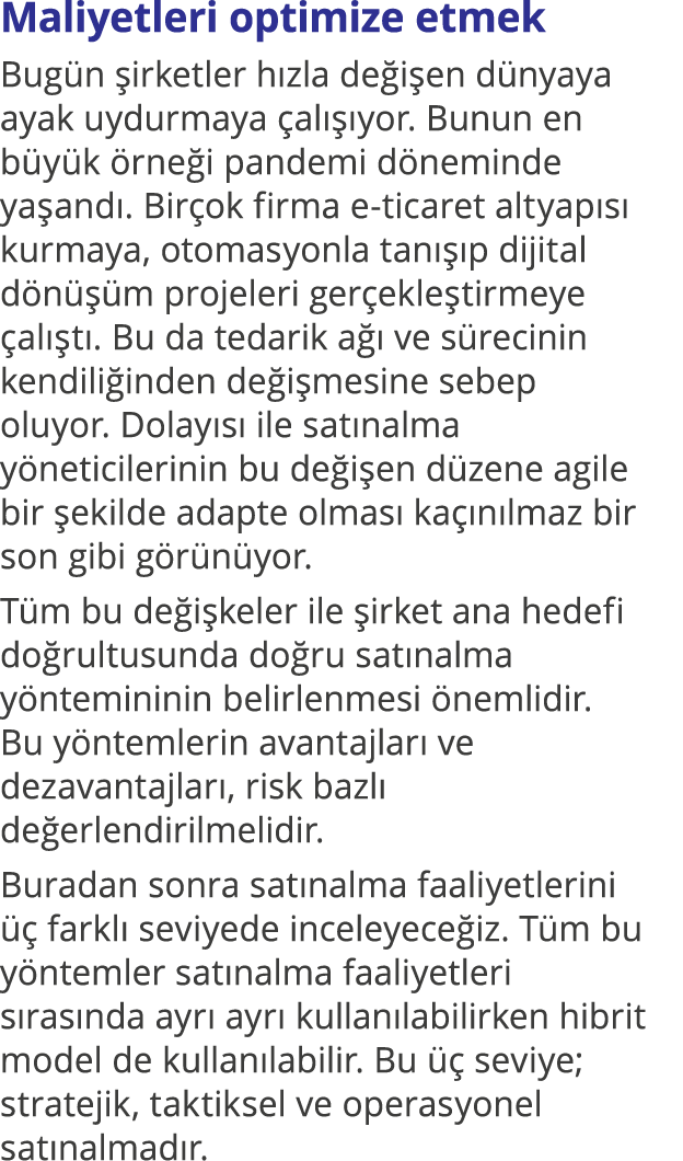 Maliyetleri optimize etmek Bugün şirketler hızla değişen dünyaya ayak uydurmaya çalışıyor  Bunun en büyük örneği pand   