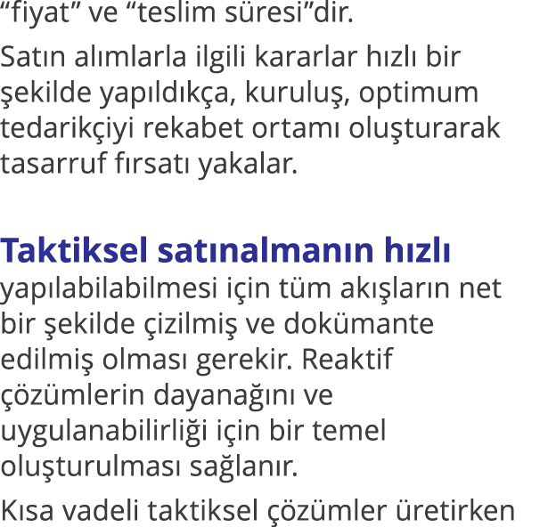  fiyat  ve  teslim süresi dir  Satın alımlarla ilgili kararlar hızlı bir şekilde yapıldıkça, kuruluş, optimum tedarik   