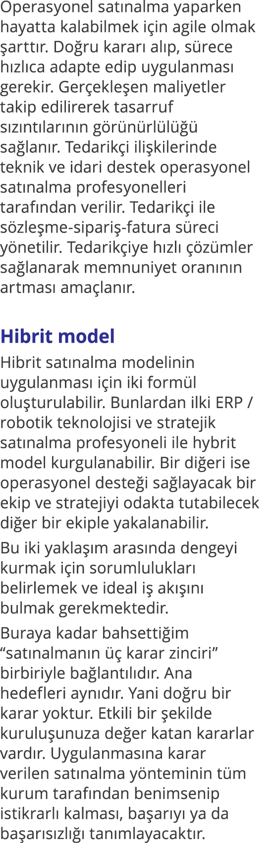 Operasyonel satınalma yaparken hayatta kalabilmek için agile olmak şarttır  Doğru kararı alıp, sürece hızlıca adapte    